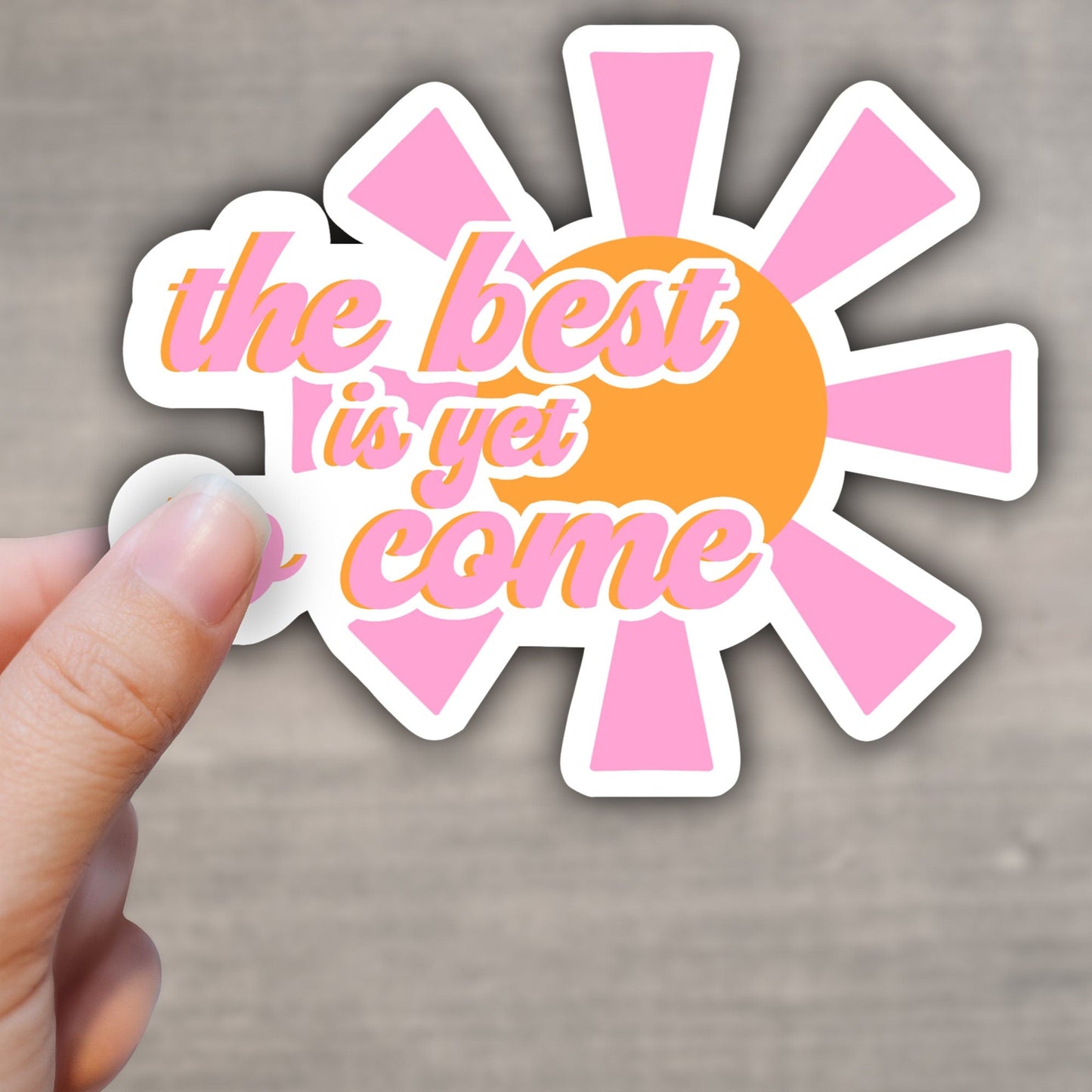 The Best Is Yet To Come Sticker