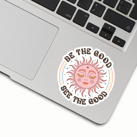 Be The Good, See The Good Sticker