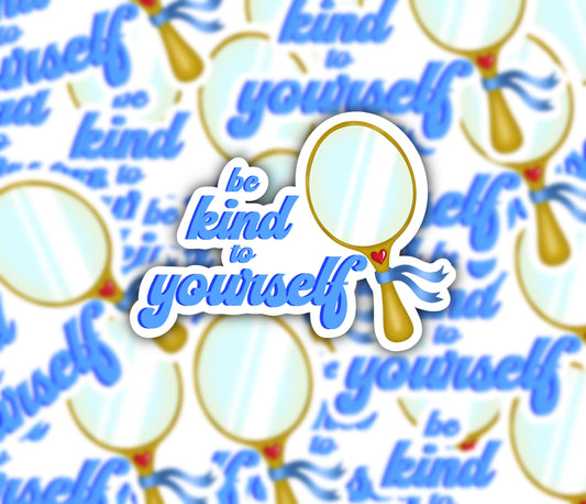 Be Kind To Yourself Sticker