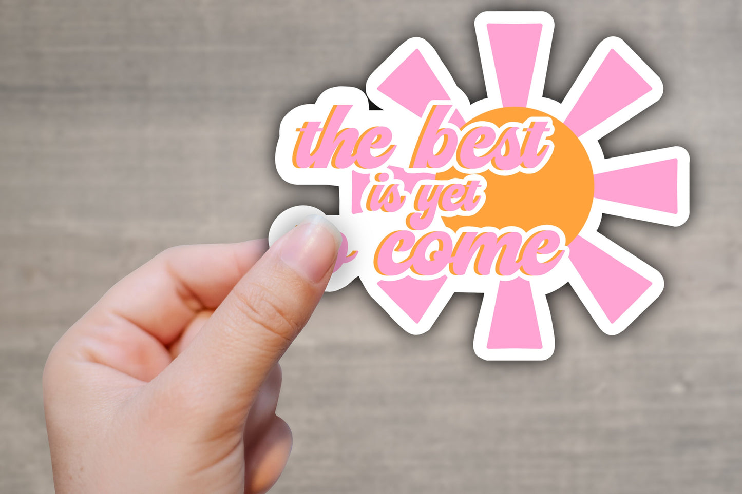 The Best Is Yet To Come Sticker