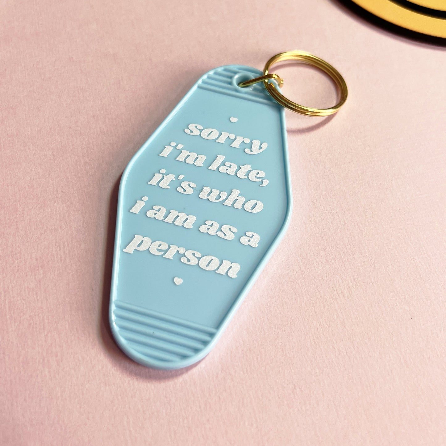 Sorry I'm Late, It's Who I Am As A Person Motel Keychain