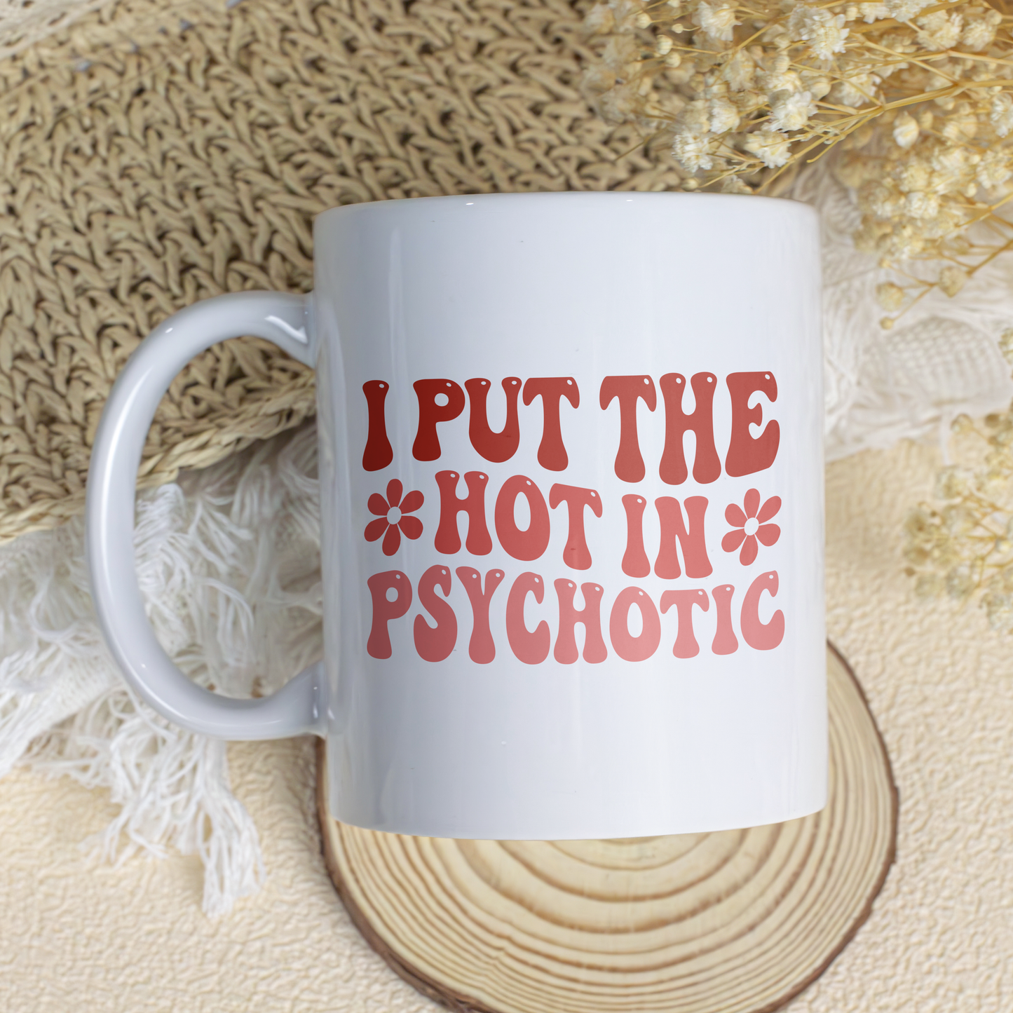 Hot In Psychotic Mug