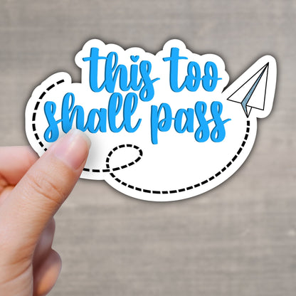 This Too Shall Pass Sticker